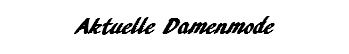 Aktuelle Damenmode