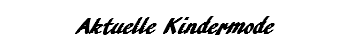 Aktuelle Kindermode