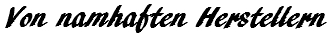 Von namhaften Herstellern